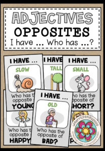 ADJECTIVES (Opposites) – I have … who has …?